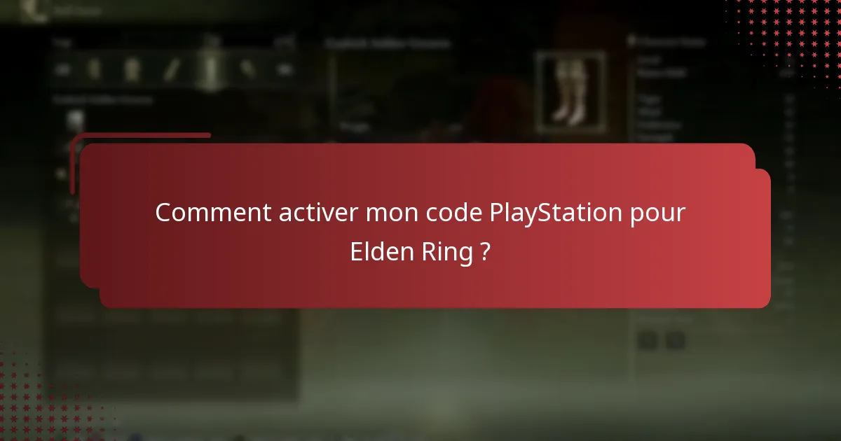 Quelles informations ai-je besoin pour activer mon code Elden Ring ?