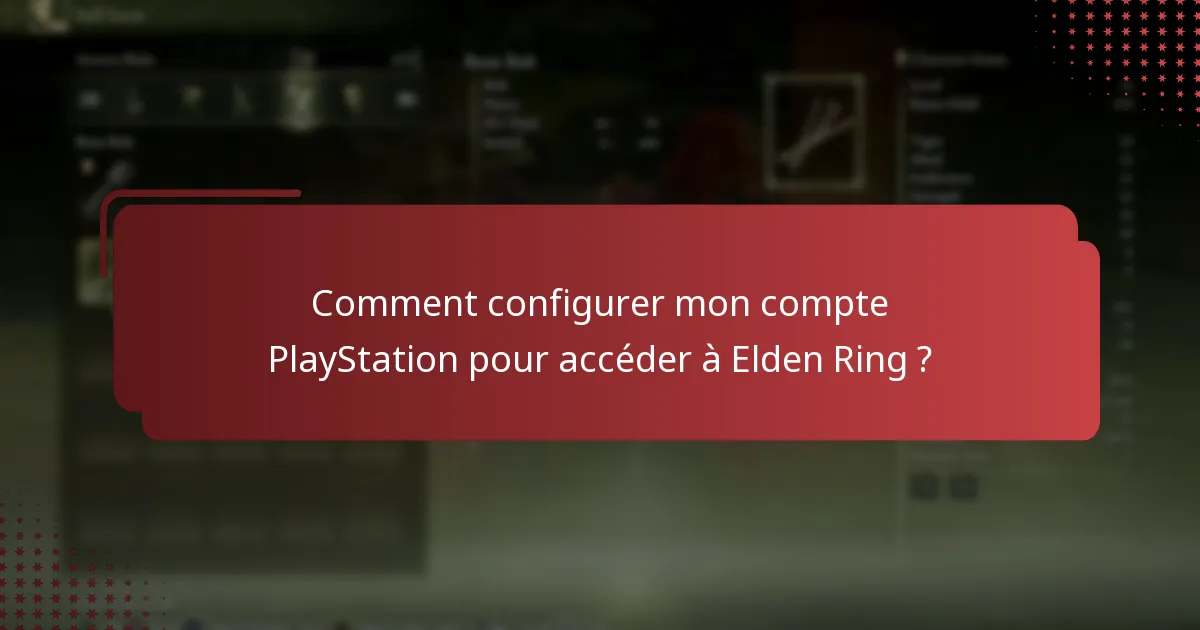 Comment configurer mon compte PlayStation pour accéder à Elden Ring ?