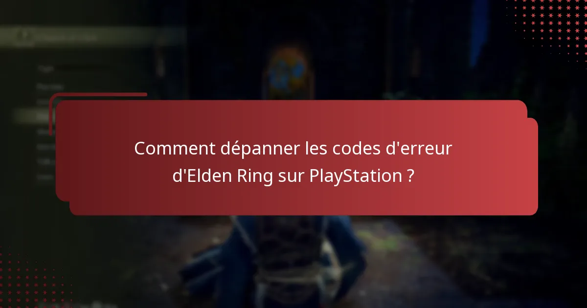 Comment dépanner les codes d’erreur d’Elden Ring sur PlayStation ?
