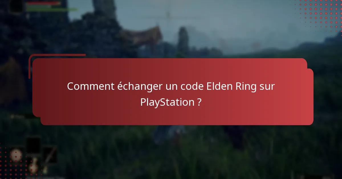Combien de temps les codes PlayStation d’Elden Ring sont-ils valides ?