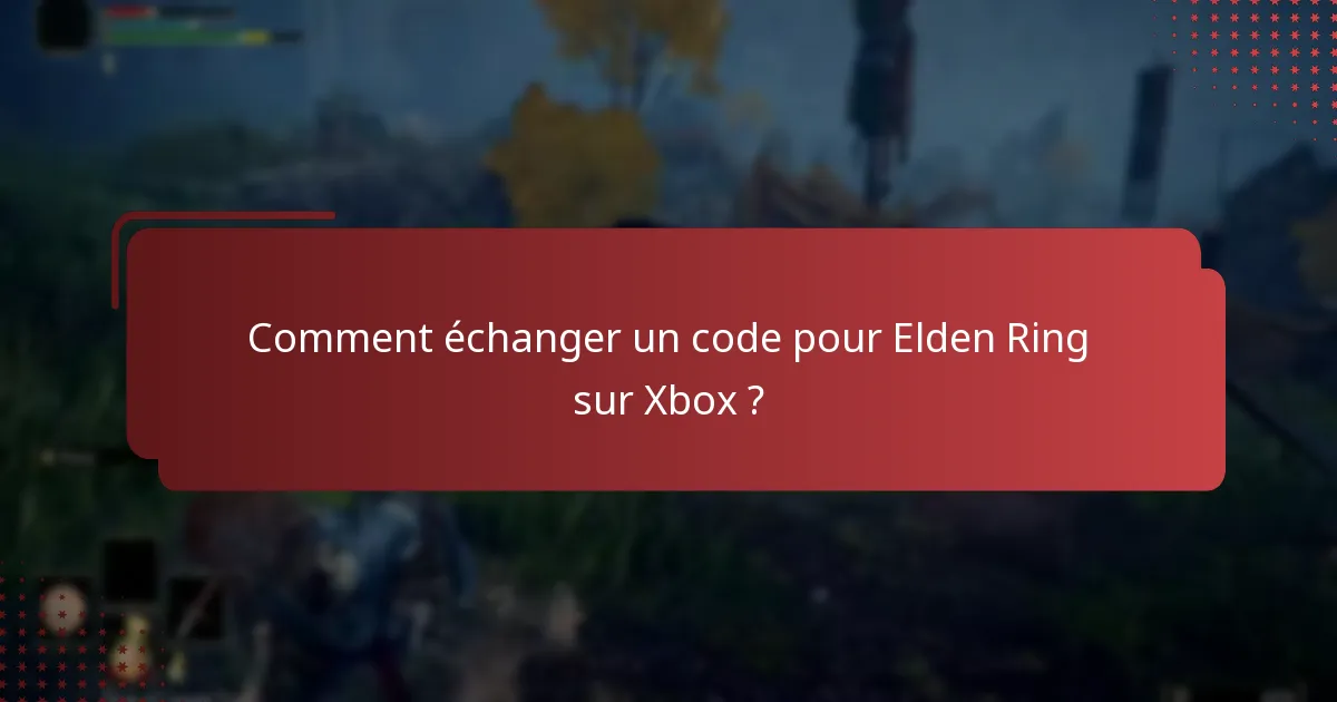 Comment échanger un code pour Elden Ring sur Xbox ?