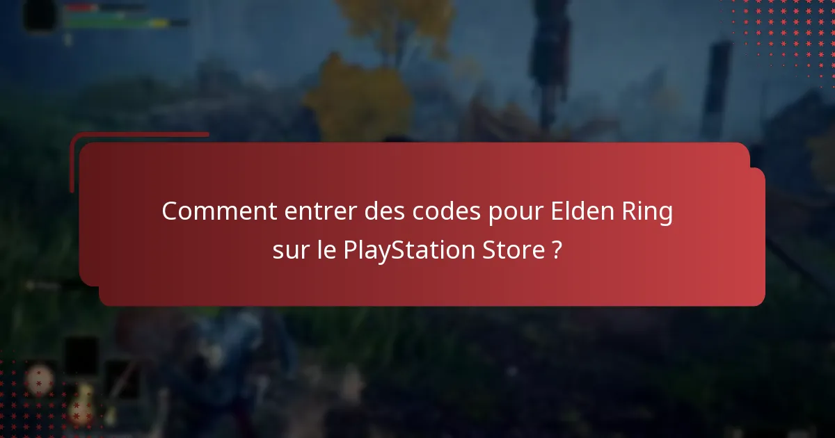 Comment entrer des codes pour Elden Ring sur le PlayStation Store ?