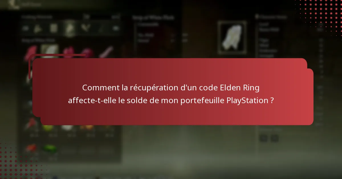 Comment la récupération d’un code Elden Ring affecte-t-elle le solde de mon portefeuille PlayStation ?