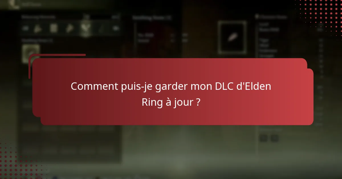 Comment puis-je vérifier l’installation du DLC d’Elden Ring ?