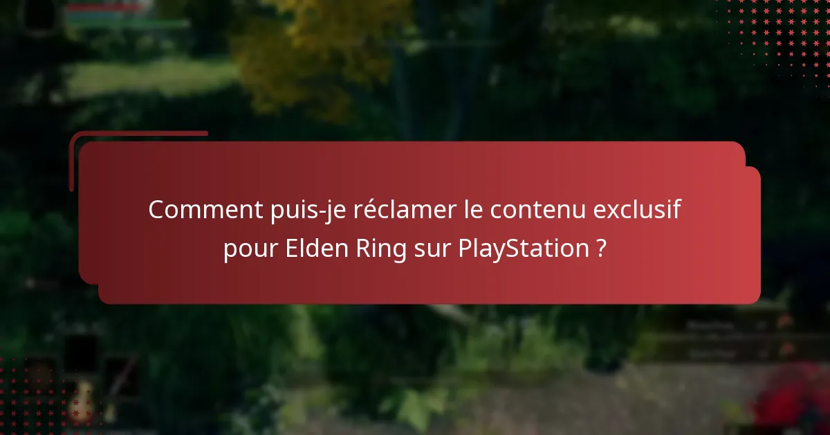 Comment puis-je réclamer le contenu exclusif pour Elden Ring sur PlayStation ?