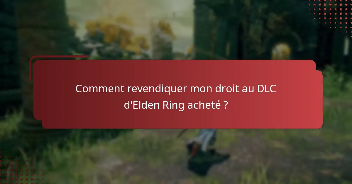 Comment puis-je gérer mon contenu DLC d’Elden Ring ?