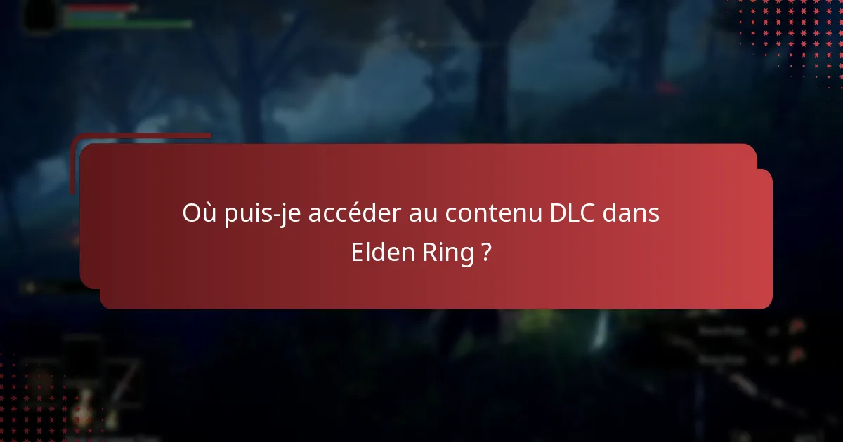 Quel contenu est inclus dans le DLC Elden Ring ?