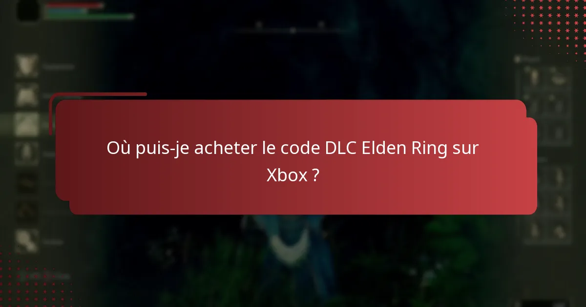 Quel contenu est inclus dans le DLC Elden Ring sur Xbox ?