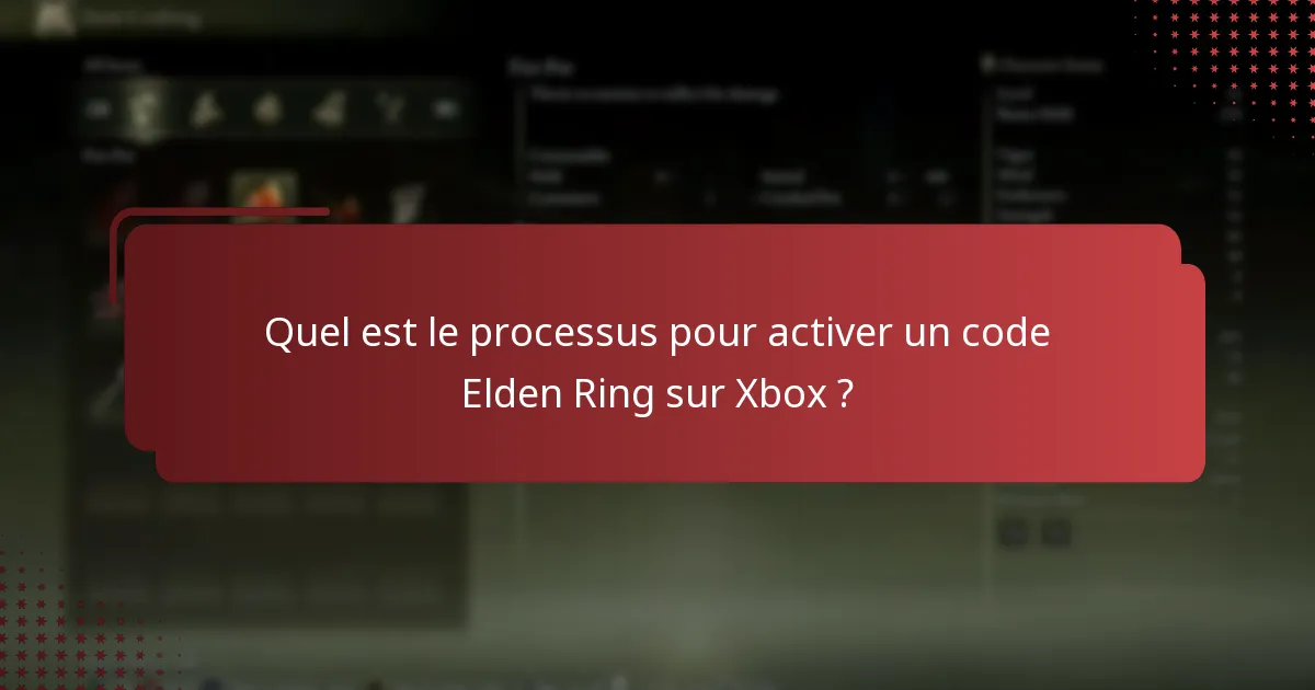 Quelles informations sont nécessaires pour l’activation du code Elden Ring sur Xbox ?