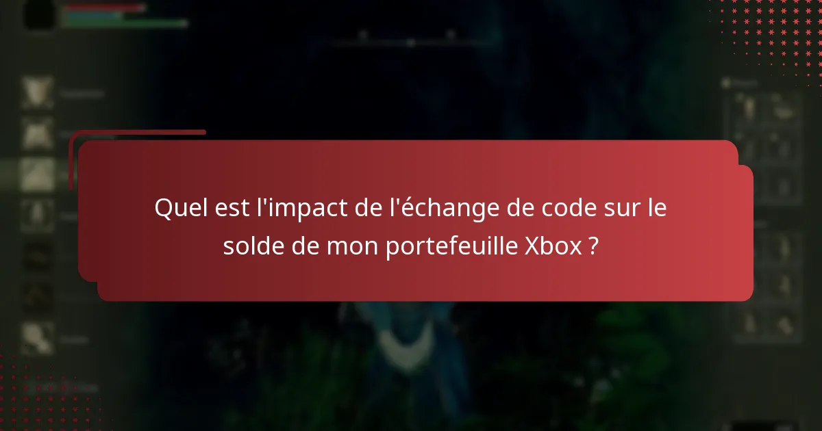 Quelles politiques du Xbox Store devrais-je connaître pour l’échange de codes ?