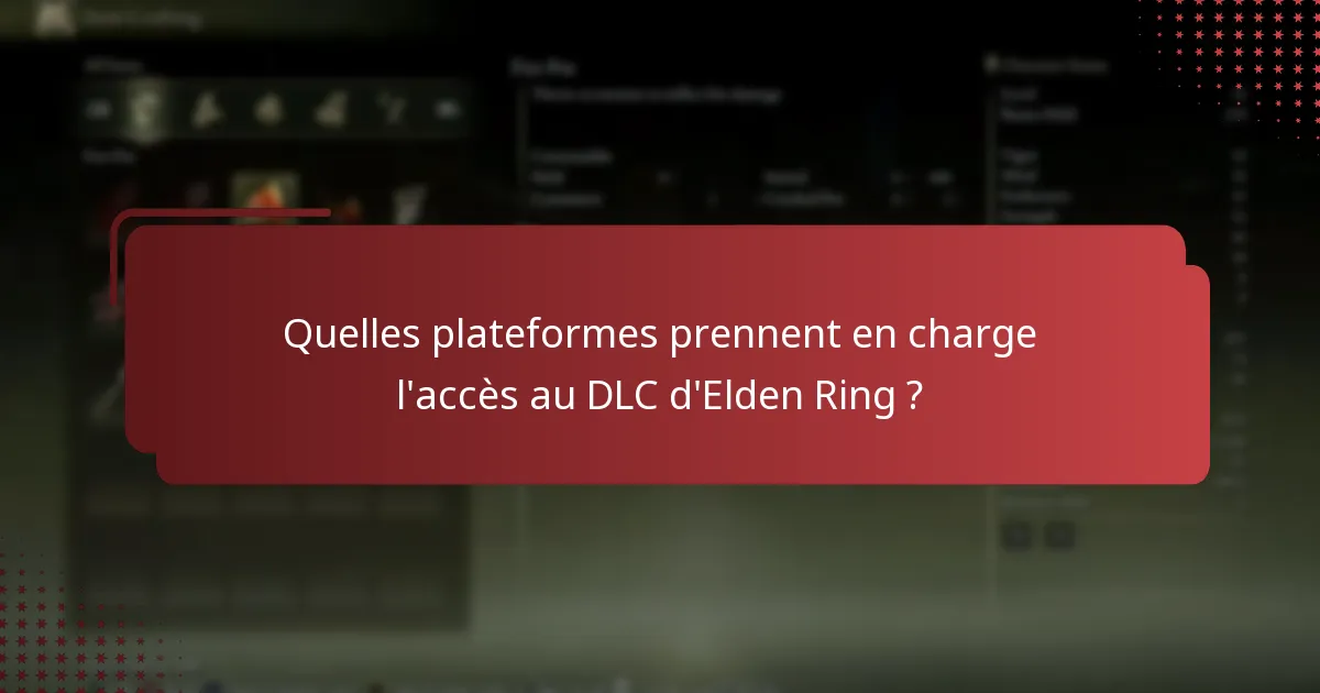 Quelles plateformes prennent en charge l’accès au DLC d’Elden Ring ?