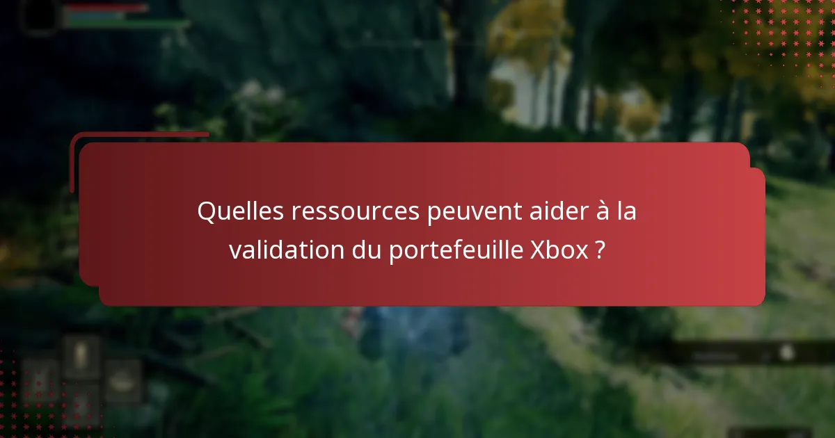 Quels problèmes courants peuvent survenir lors de la validation du portefeuille Xbox ?