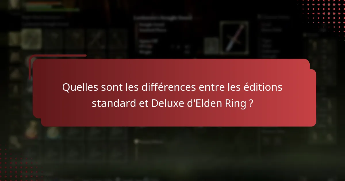 Quelles sont les différences entre les éditions standard et Deluxe d’Elden Ring ?