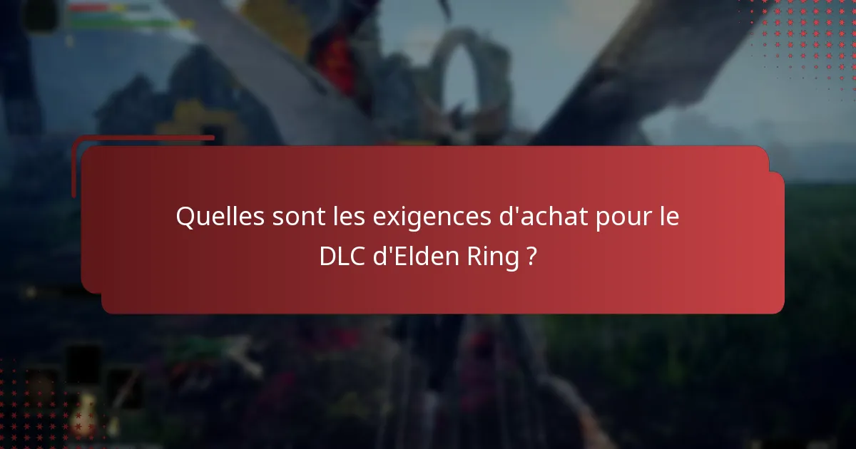 Quels types de contenu sont inclus dans le DLC d’Elden Ring ?