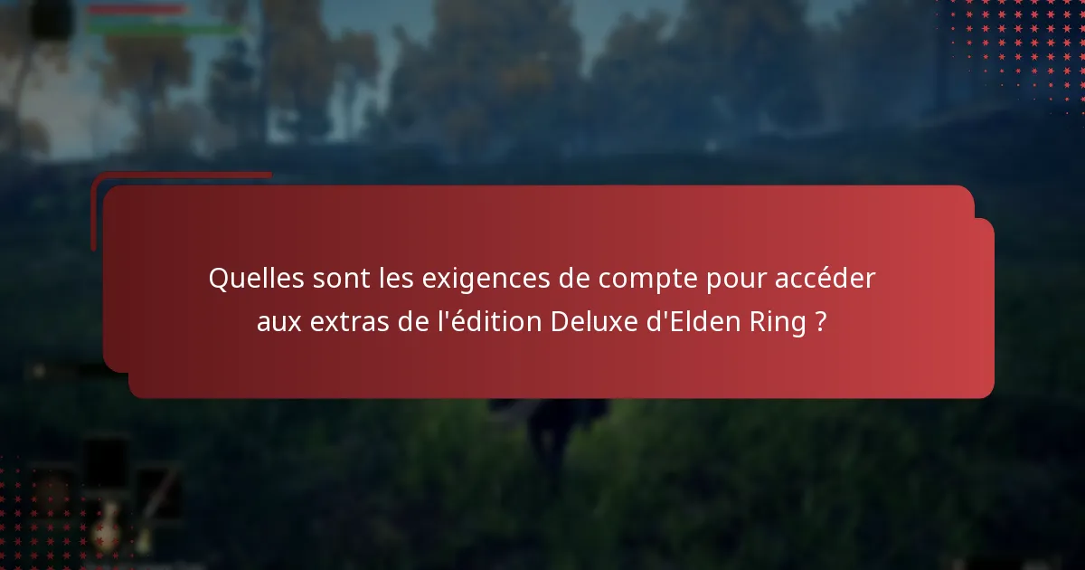 Quelles plateformes prennent en charge les extras numériques de l’édition Deluxe d’Elden Ring ?