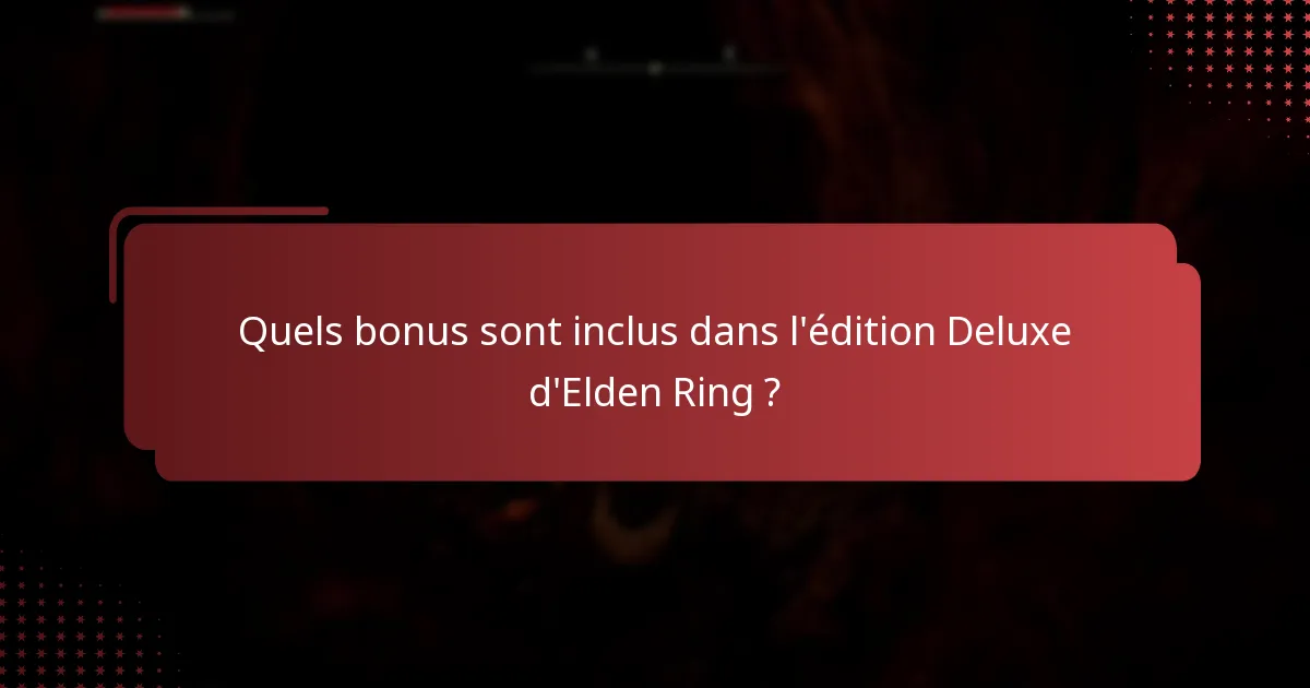 Comment l’édition Deluxe d’Elden Ring se compare-t-elle aux autres éditions ?