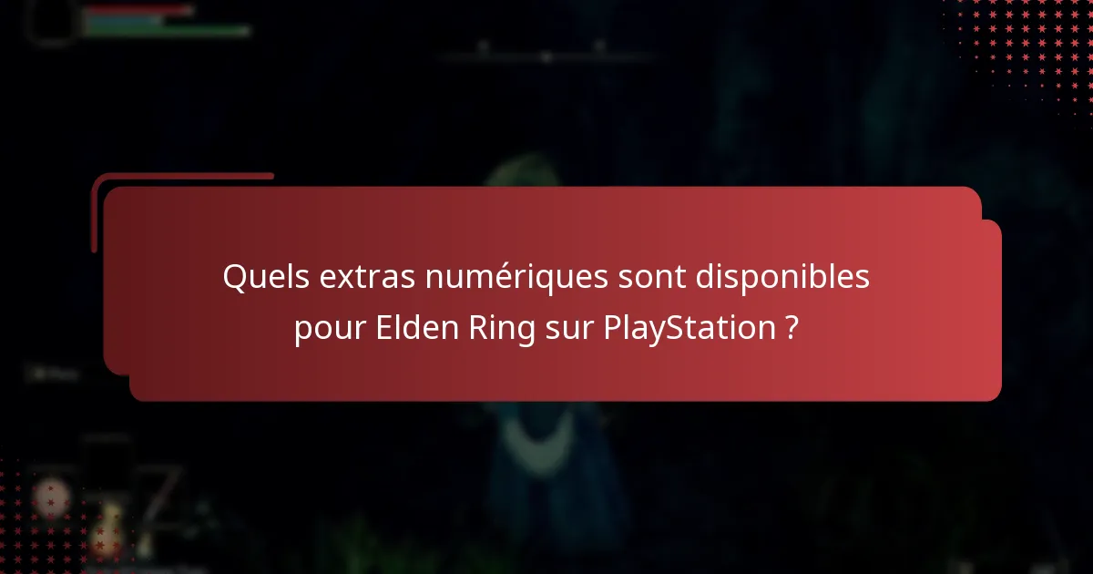 Comment puis-je accéder aux extras numériques d’Elden Ring sur PlayStation ?